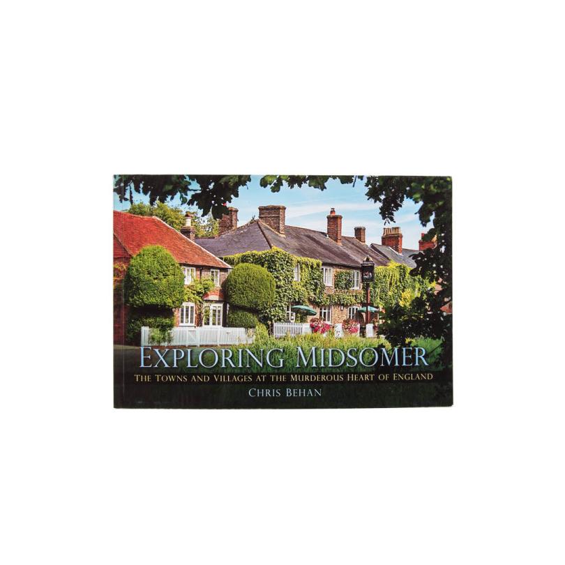 Exploring Midsomer: The Towns and Villages at the Murderous Heart of England